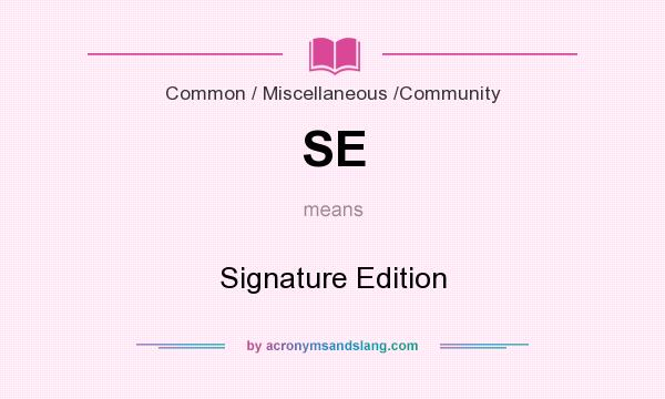 What does SE mean? It stands for Signature Edition