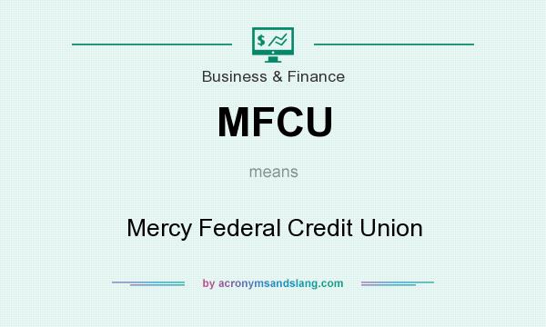 What does MFCU mean? It stands for Mercy Federal Credit Union