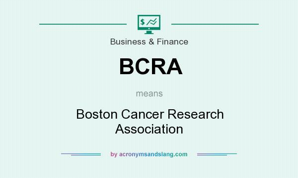 What does BCRA mean? It stands for Boston Cancer Research Association