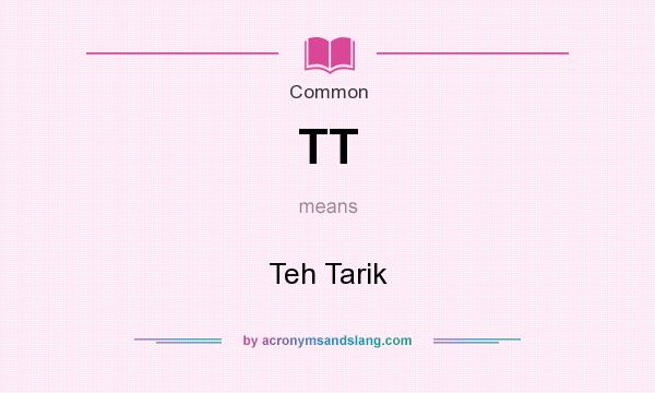 What does TT mean? It stands for Teh Tarik