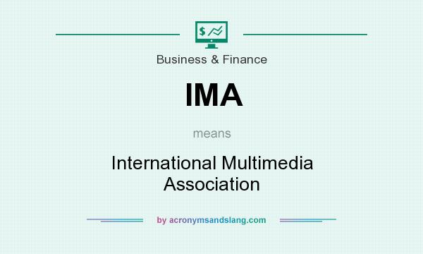 What does IMA mean? It stands for International Multimedia Association