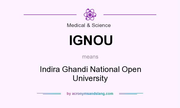 What does IGNOU mean? It stands for Indira Ghandi National Open University