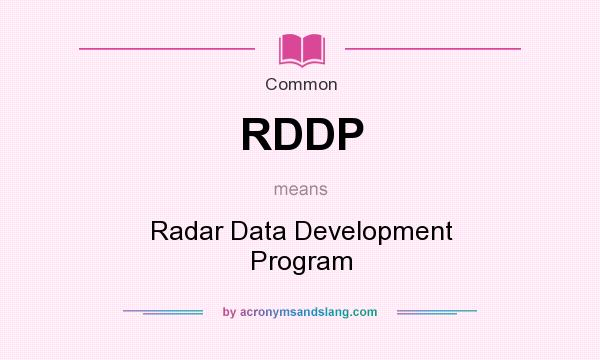 What does RDDP mean? It stands for Radar Data Development Program