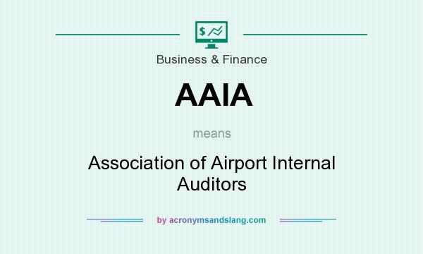 What does AAIA mean? It stands for Association of Airport Internal Auditors