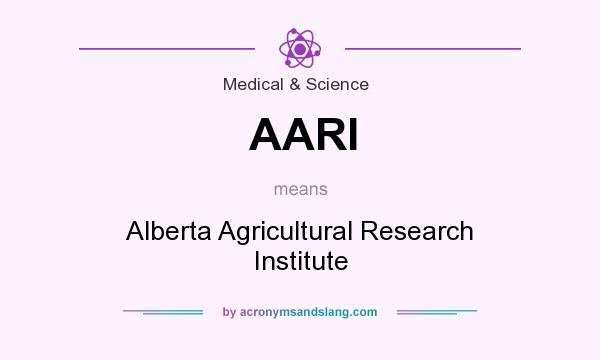 What does AARI mean? It stands for Alberta Agricultural Research Institute