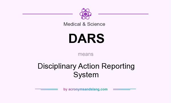 What does DARS mean? It stands for Disciplinary Action Reporting System