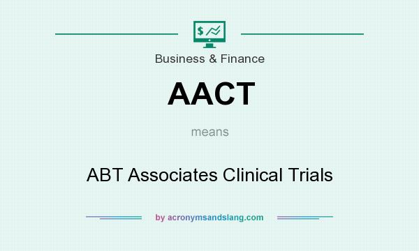 What does AACT mean? It stands for ABT Associates Clinical Trials