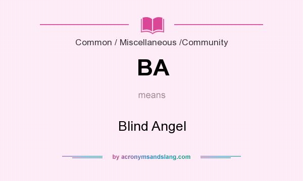 What does BA mean? It stands for Blind Angel