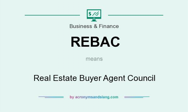 What does REBAC mean? It stands for Real Estate Buyer Agent Council