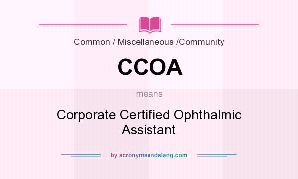What does CCOA mean? It stands for Corporate Certified Ophthalmic Assistant