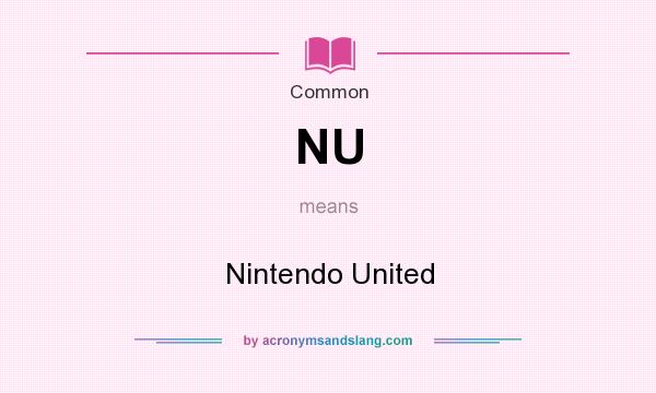 What does NU mean? It stands for Nintendo United