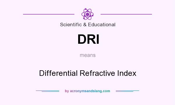 What does DRI mean? It stands for Differential Refractive Index
