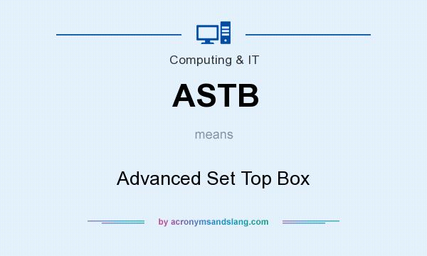 What does ASTB mean? It stands for Advanced Set Top Box
