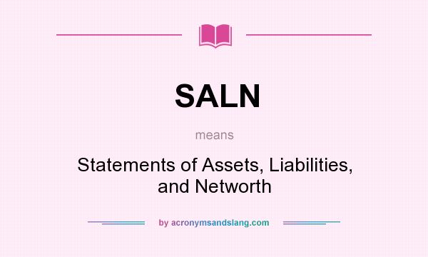 What does SALN mean? It stands for Statements of Assets, Liabilities, and Networth
