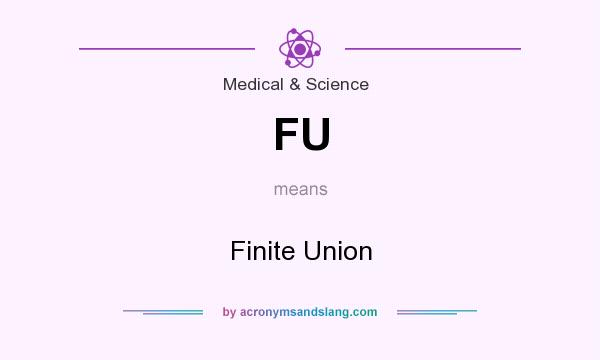 What does FU mean? It stands for Finite Union
