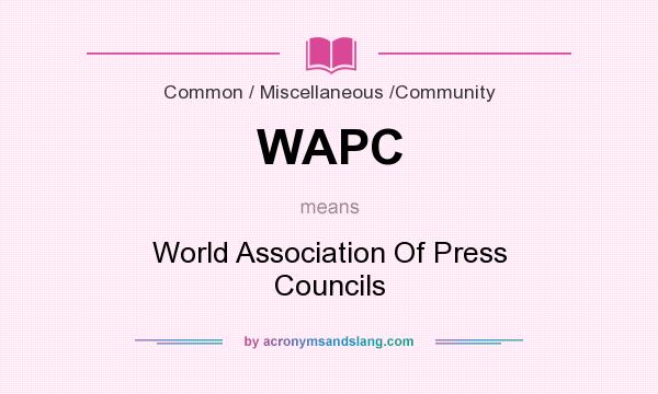 What does WAPC mean? It stands for World Association Of Press Councils