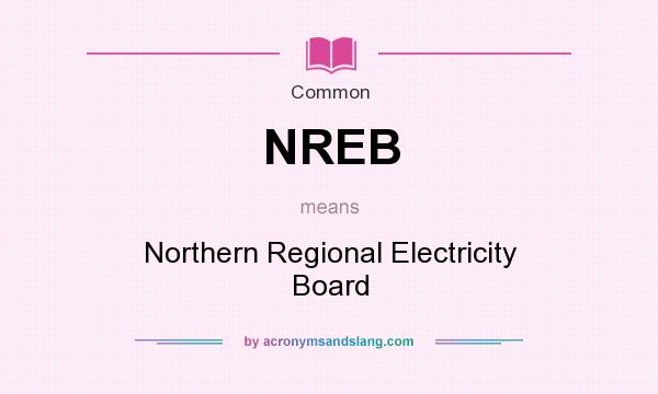 What does NREB mean? It stands for Northern Regional Electricity Board