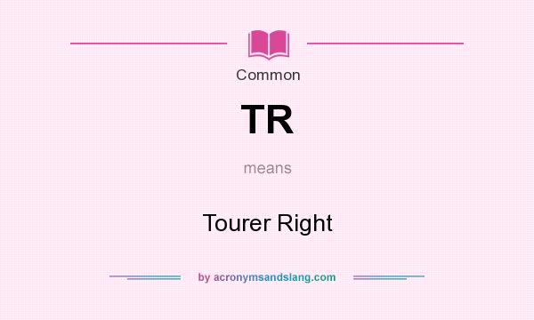What does TR mean? It stands for Tourer Right