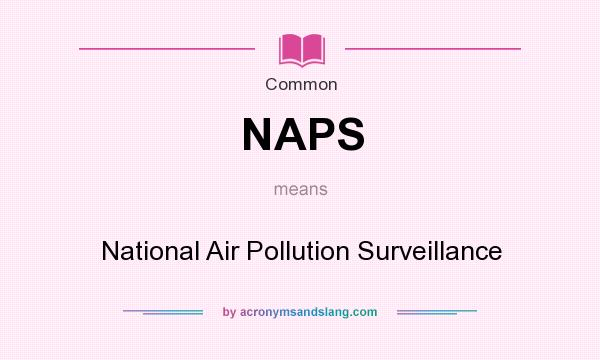 What does NAPS mean? It stands for National Air Pollution Surveillance