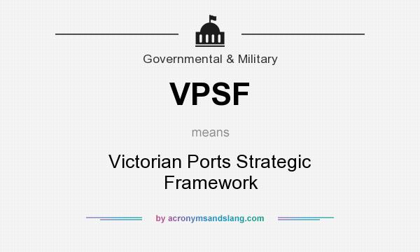What does VPSF mean? It stands for Victorian Ports Strategic Framework