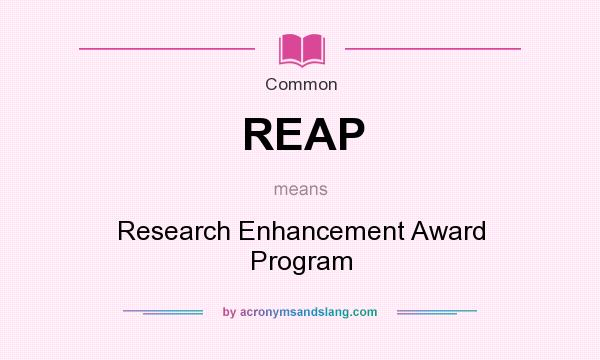 What does REAP mean? It stands for Research Enhancement Award Program