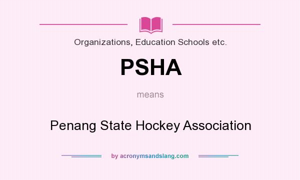 What does PSHA mean? It stands for Penang State Hockey Association