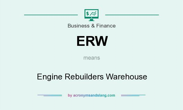What does ERW mean? It stands for Engine Rebuilders Warehouse