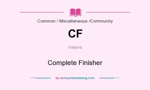 What does CF mean? It stands for Complete Finisher