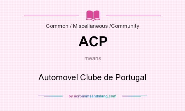 What does ACP mean? It stands for Automovel Clube de Portugal