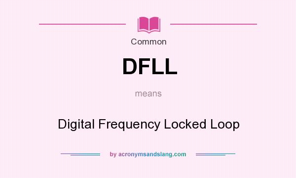 What does DFLL mean? It stands for Digital Frequency Locked Loop