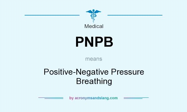 What does PNPB mean? It stands for Positive-Negative Pressure Breathing