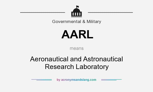 What does AARL mean? It stands for Aeronautical and Astronautical Research Laboratory
