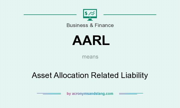 What does AARL mean? It stands for Asset Allocation Related Liability