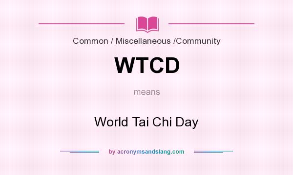 What does WTCD mean? It stands for World Tai Chi Day