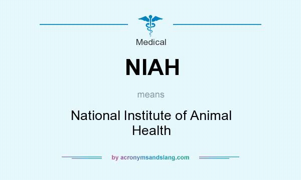 What does NIAH mean? It stands for National Institute of Animal Health