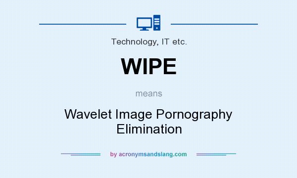 What does WIPE mean? It stands for Wavelet Image Pornography Elimination