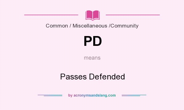 What does PD mean? It stands for Passes Defended