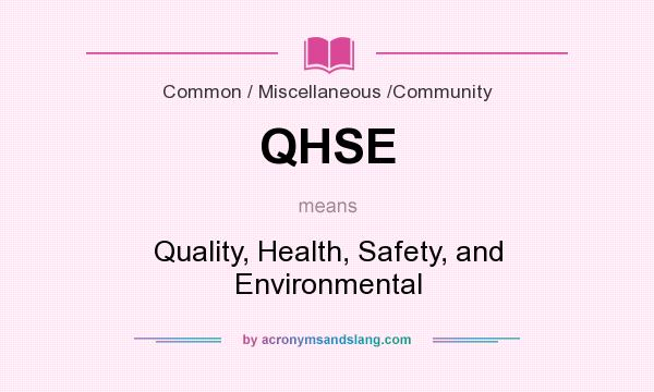 What does QHSE mean? It stands for Quality, Health, Safety, and Environmental