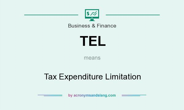 What does TEL mean? It stands for Tax Expenditure Limitation
