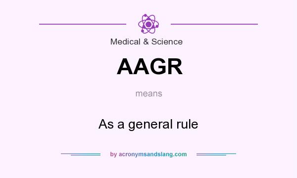 What does AAGR mean? It stands for As a general rule