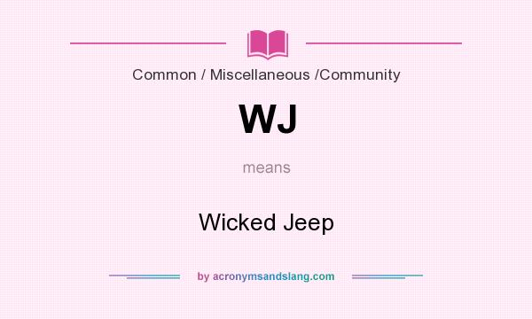 What does WJ mean? It stands for Wicked Jeep