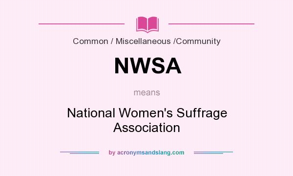 What does NWSA mean? It stands for National Women`s Suffrage Association
