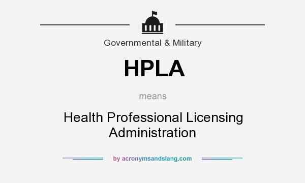 What does HPLA mean? It stands for Health Professional Licensing Administration