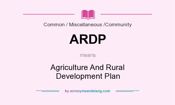 What does ARDP mean? It stands for Agriculture And Rural Development Plan