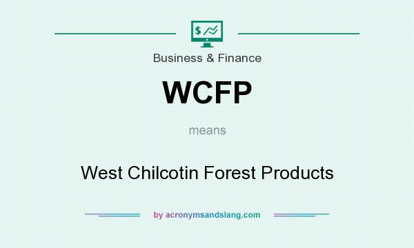 What does WCFP mean? It stands for West Chilcotin Forest Products