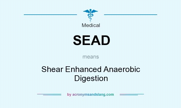 What does SEAD mean? It stands for Shear Enhanced Anaerobic Digestion