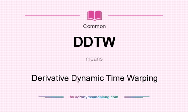 What does DDTW mean? It stands for Derivative Dynamic Time Warping