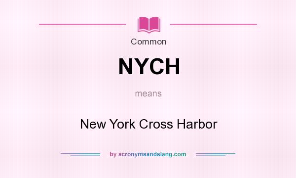 What does NYCH mean? It stands for New York Cross Harbor