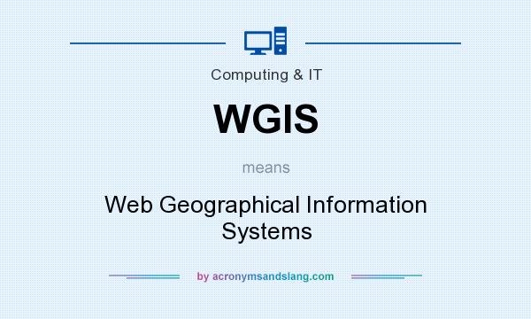 What does WGIS mean? It stands for Web Geographical Information Systems