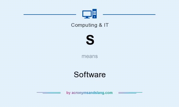 What does S mean? It stands for Software